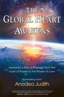 Waking the Global Heart: Humanity's Rite of Passage from the Love of Power to the Power of Love 0972002898 Book Cover