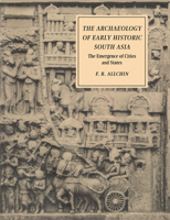 The Archaeology of Early Historic South Asia: The Emergence of Cities and States 0521376955 Book Cover