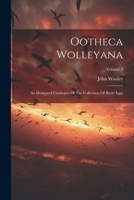 Ootheca Wolleyana: An Illustrated Catalogue Of The Collection Of Birds' Eggs; Volume 2 1022560034 Book Cover