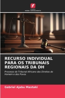 RECURSO INDIVIDUAL PARA OS TRIBUNAIS REGIONAIS DA DH: Processo do Tribunal Africano dos Direitos do Homem e dos Povos 6206047423 Book Cover
