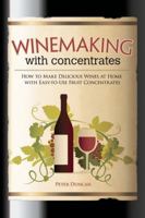 Winemaking with Concentrates 1565236769 Book Cover