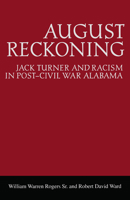 August Reckoning: Jack Turner and Racism in Post Civil War Alabama (Library Alabama Classics) 0817351191 Book Cover