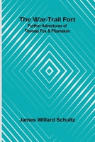 The War-Trail Fort: Further Adventures Of Thomas Fox And Pitamakan 9364739388 Book Cover