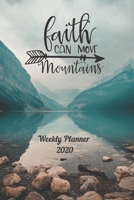 Faith Can Move Mountains: Weekly Planner 2020 | January through December | Bible Verses | Calendar Scheduler and Organizer | Size 6x9  inch | ... Edition | Weekly Planner 2020 Bible Quotes | 1656928140 Book Cover