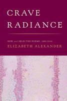 Crave Radiance: New and Selected Poems 1990-2010 1555976301 Book Cover