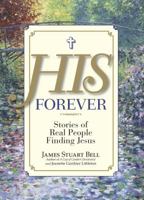 His Forever: Stories of Real People Finding Jesus 1598690507 Book Cover