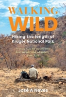 Walking Wild: Hiking the Length of Kruger National Park 1776433165 Book Cover