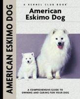 American Eskimo Dog: A Comprehensive Guide to Owning and Caring for Your Dog (Kennel Club Dog Breed Series) 1593783531 Book Cover