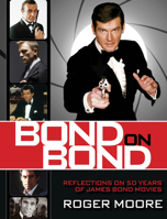 Bond On Bond: Reflections on 50 years of James Bond Movies 0762782811 Book Cover