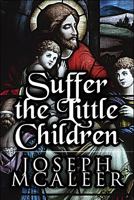 Suffer the Little Children 1615828435 Book Cover