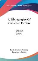 A Bibliography of Canadian Fiction (English) 0548875359 Book Cover