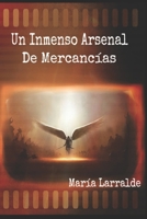 Un inmenso arsenal de mercancias 1518623247 Book Cover