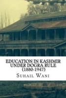 Education in Kashmir Under Dogra Rule 1542543630 Book Cover