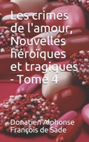 Les crimes de l'amour, Nouvelles héroïques et tragiques - Tome 4 (French Edition) 1712287680 Book Cover