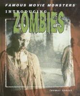 Introducing Zombies (Famous Movie Monsters) 1404208526 Book Cover