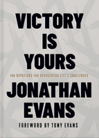 Victory Is Yours: 100 Devotions for Overcoming Life's Challenges 0736986960 Book Cover