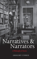 Narratives and Narrators: A Philosophy of Stories 0199645280 Book Cover