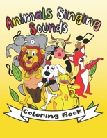 Animals Singing Sounds Coloring Book: Wild And Domestic Animals Coloring Book For Kids And Toddlers , Color Animals And Learn Sounds For Boys And Girls , Educational Coloring Pages Gift . B091WJ9X5N Book Cover