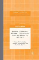 Mobile Commons, Migrant Digitalities and the Right to the City 1137412313 Book Cover