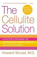 The Cellulite Solution: A Doctor's Program for Losing Lumps, Bumps, Dimples, and Stretch Marks 0312334613 Book Cover
