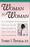 Woman to Woman: Everything You Need to Know About Your Body and Your Health 0452279860 Book Cover