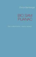 BIO SAM PIJANAC: Sve o alkoholizmu i nacinu lecenja 3732254054 Book Cover