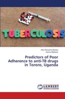 Predictors of Poor Adherence to anti-TB drugs in Tororo, Uganda 6139958334 Book Cover