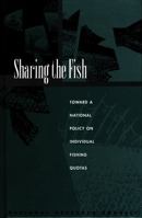 Sharing the Fish: Toward a National Policy on Individual Fishing Quotas 0309063302 Book Cover
