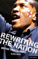 Rewriting the Nation: British Theatre Today 1408112388 Book Cover