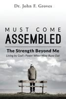 Must Come Assembled: The Strength Beyond Me 1971712167 Book Cover