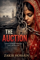 The Auction: A Story of Forced Marriage, Love, and Survival B0GTN3R35T Book Cover