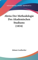 Abriss Der Methodologie Des Akademischen Studiums (1834) 124585304X Book Cover