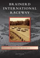 Brainerd International Raceway 1467111414 Book Cover