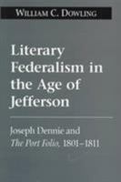 Literary Federalism in the Age of Jefferson: Joseph Dennie and the Port Folio, 1801-1812 (Literary Studies) 1570032432 Book Cover