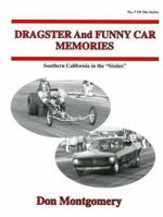 Dragster and Funny Car Memories: Southern California in the "Sixties.": Southern California in the "Sixties." 096264546X Book Cover