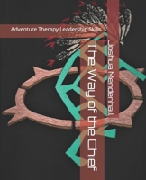 The Way of the Chief: Adventure Therapy Leadership Skills B0CGYY85VW Book Cover