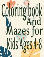 Coloring Book And Mazes For Kids Ages 4-8 B0CTJ95RB2 Book Cover