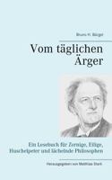 Vom t?glichen ?rger: Ein Lesebuch f?r Zornige, Eilige, Huschelpeter und l?chelnde Philosophen 3752866438 Book Cover