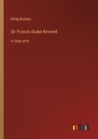 Sir Francis Drake Revived: in large print 336832344X Book Cover