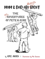 Mom & Dad Are Always Right: The Misadventures of Pete & June 1643887521 Book Cover