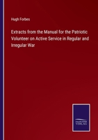 Extracts from the Manual for the Patriotic Volunteer on Active Service in Regular and Irregular War 3375169221 Book Cover
