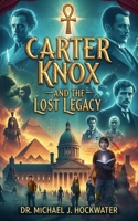 Carter Knox and The Lost Legacy B0FJ1FTC8L Book Cover