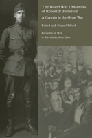 The World War I Memoirs of Robert P. Patterson: A Captain in the Great War 1621904687 Book Cover