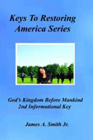 God's Kingdom Before Mankind - 2nd Informational Key: Keys to Restoring America Series 0982974515 Book Cover