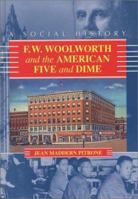 F. W. Woolworth and the American Five and Dime: A Social History 0786414332 Book Cover