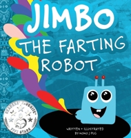 Jimbo The Farting Robot 1724296965 Book Cover