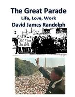 The Great Parade: Life, Love, Work 0615853463 Book Cover