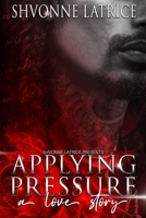 Applying Pressure: A Love Story B0BW36MJJQ Book Cover