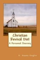 Christian Revival Diet: Deconstruct to Reconstruct 149449938X Book Cover