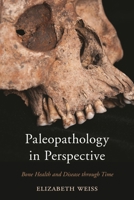 Paleopathology in Perspective: Bone Health and Disease through Time 0759124426 Book Cover